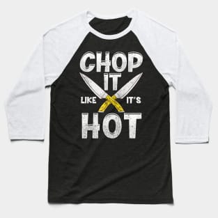 Chop It Like It's Hot Baseball T-Shirt